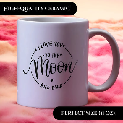 I Love You to The Moon and Back - Romantic Text Printed 11 oz Ceramic Coffee Mug