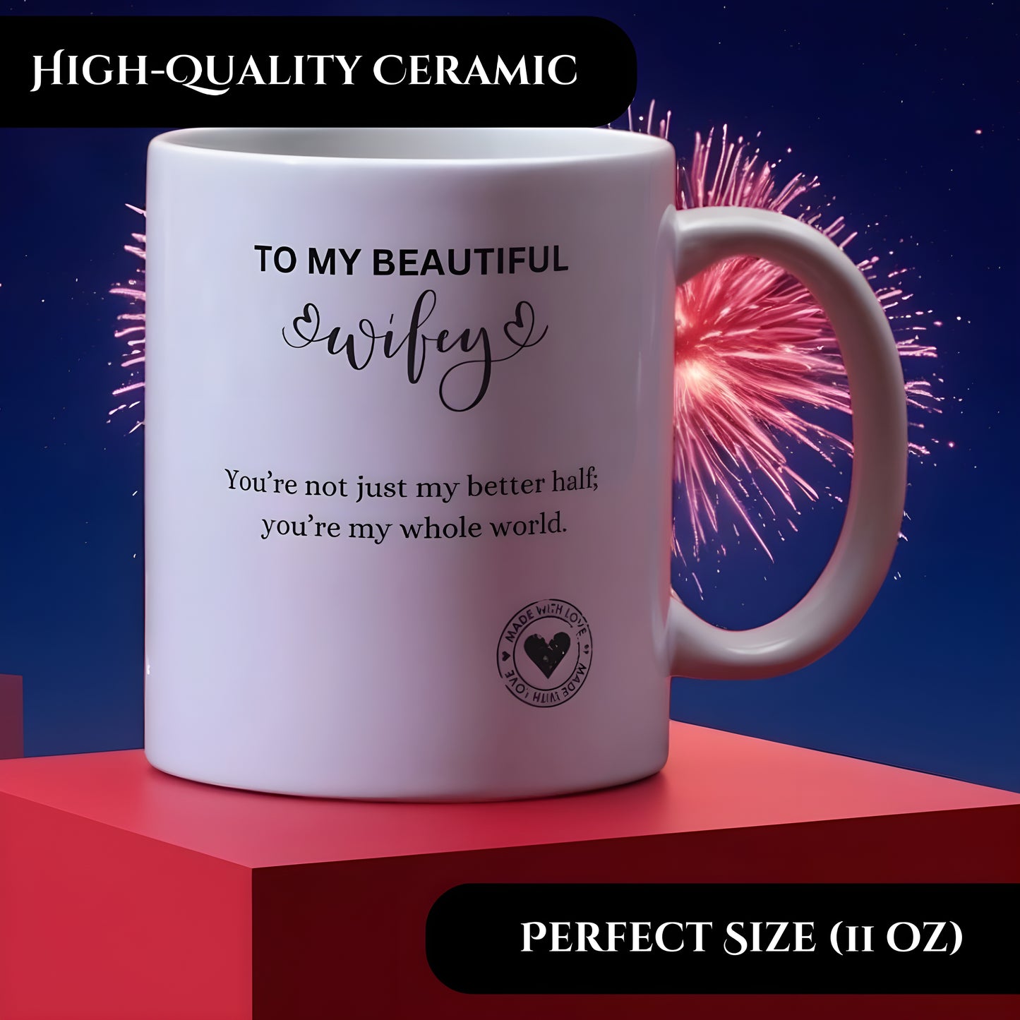 To My Beautiful Wifey Whole World Printed White Ceramic Coffee Mug 11 oz