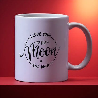 I Love You to The Moon and Back - Romantic Text Printed 11 oz Ceramic Coffee Mug