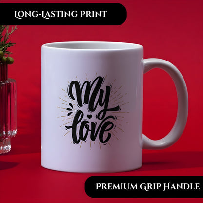 My Love - Romantic Text Printed 11oz Ceramic Coffee Mug for Valentine's Day