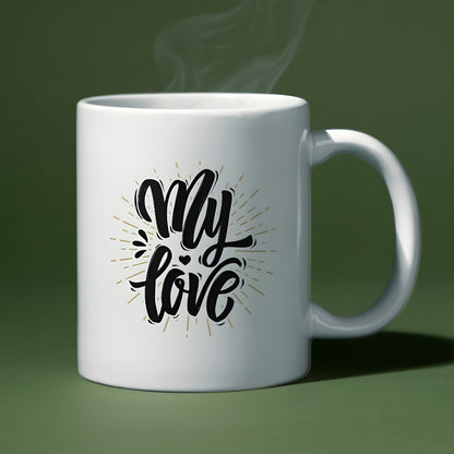 My Love - Romantic Text Printed 11oz Ceramic Coffee Mug for Valentine's Day