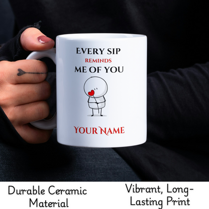 Every Sip Reminds Me of You - 11 oz Printed Ceramic Mug