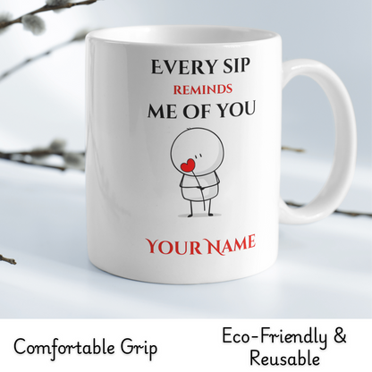 Every Sip Reminds Me of You - 11 oz Printed Ceramic Mug