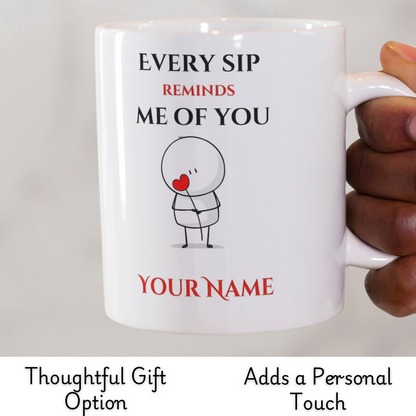 Every Sip Reminds Me of You - 11 oz Printed Ceramic Mug